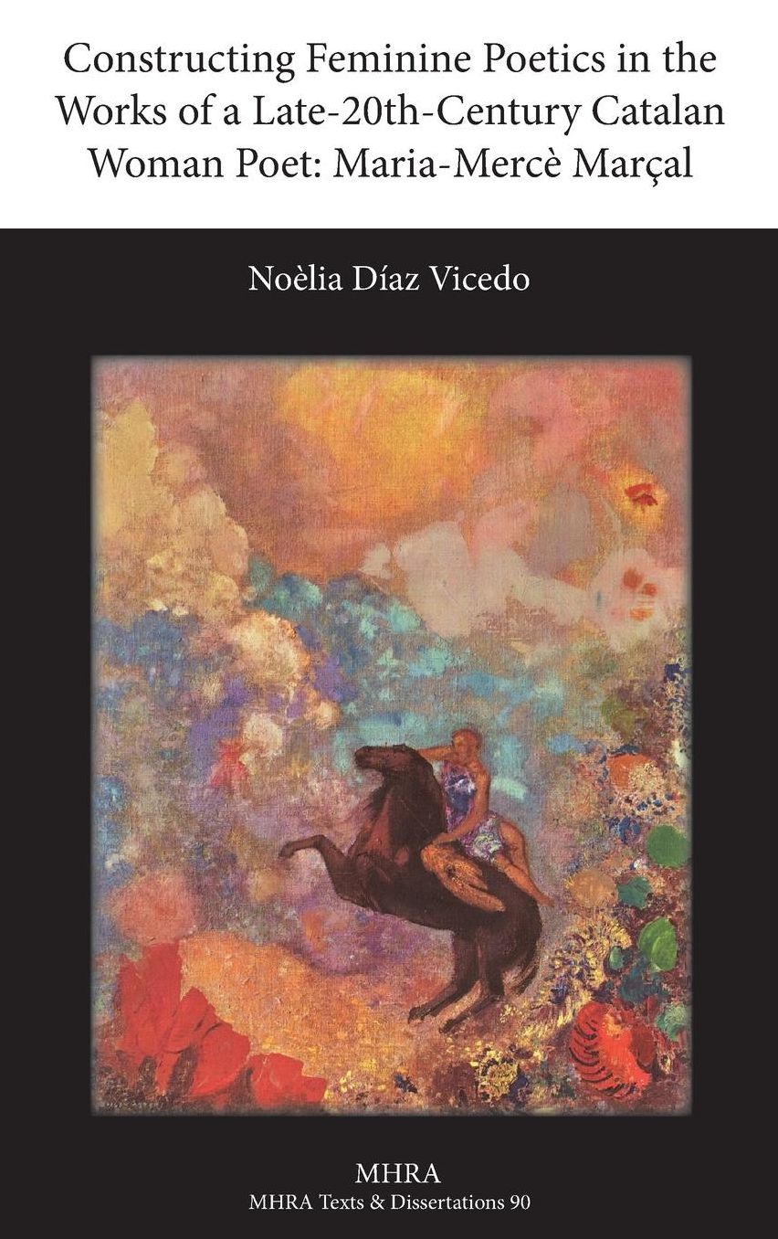Constructing Feminine Poetics in the Works of a Late-20th-Century Catalan Woman Poet: Maria-Merce Marcal