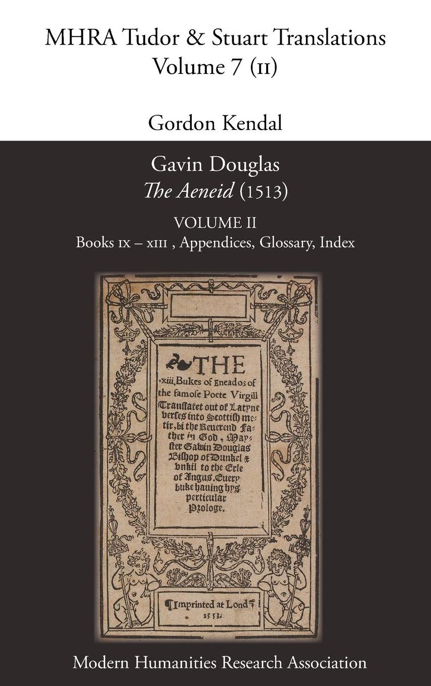 Gavin Douglas, 'The Aeneid' (1513) Volume 2: Books IX - XIII, Appendices, Glossary, Index
