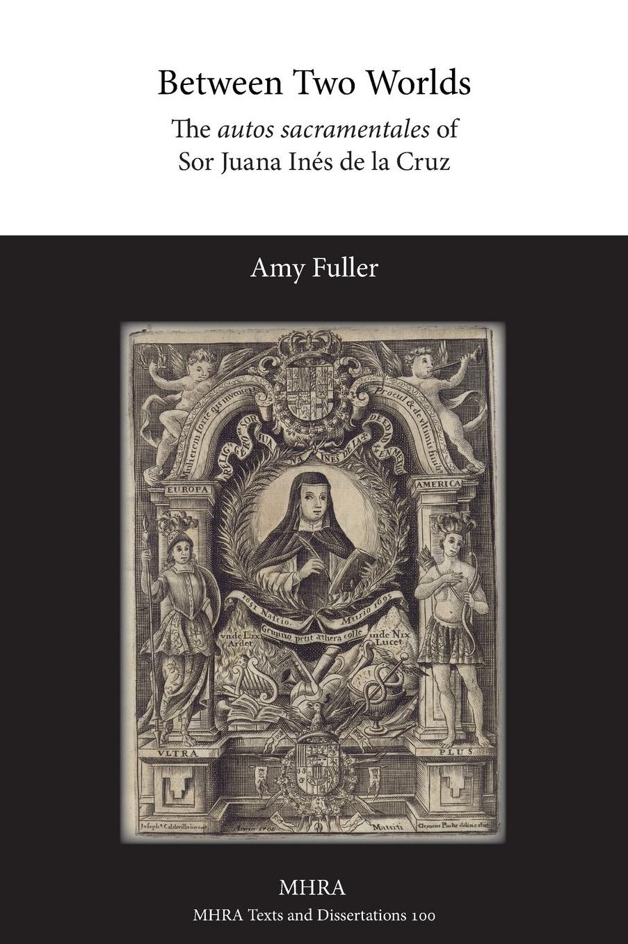 Between Two Worlds: The autos sacramentales of Sor Juana In s de la Cruz