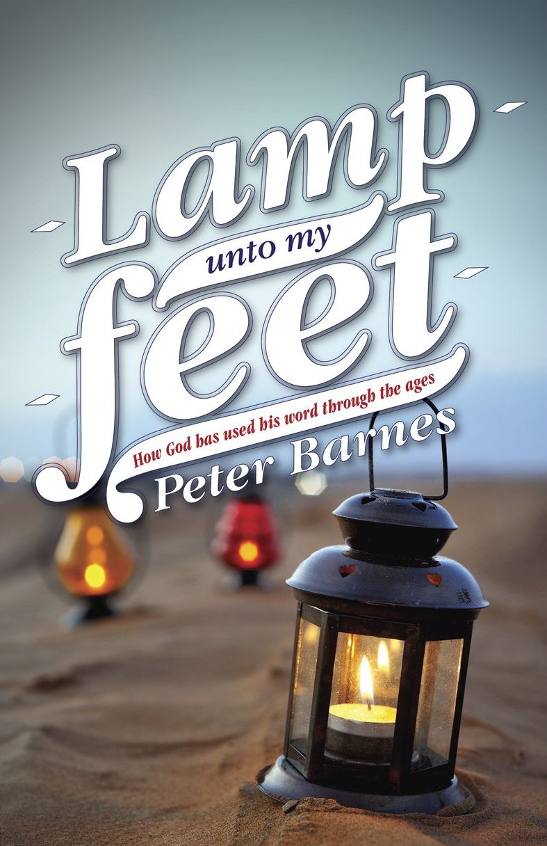 Lamp unto my Feet: How God has used His word through the ages