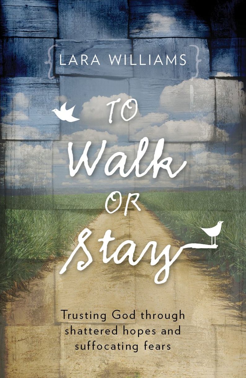 To Walk Or Stay: Trusting God through shattered hopes and suffocating fears