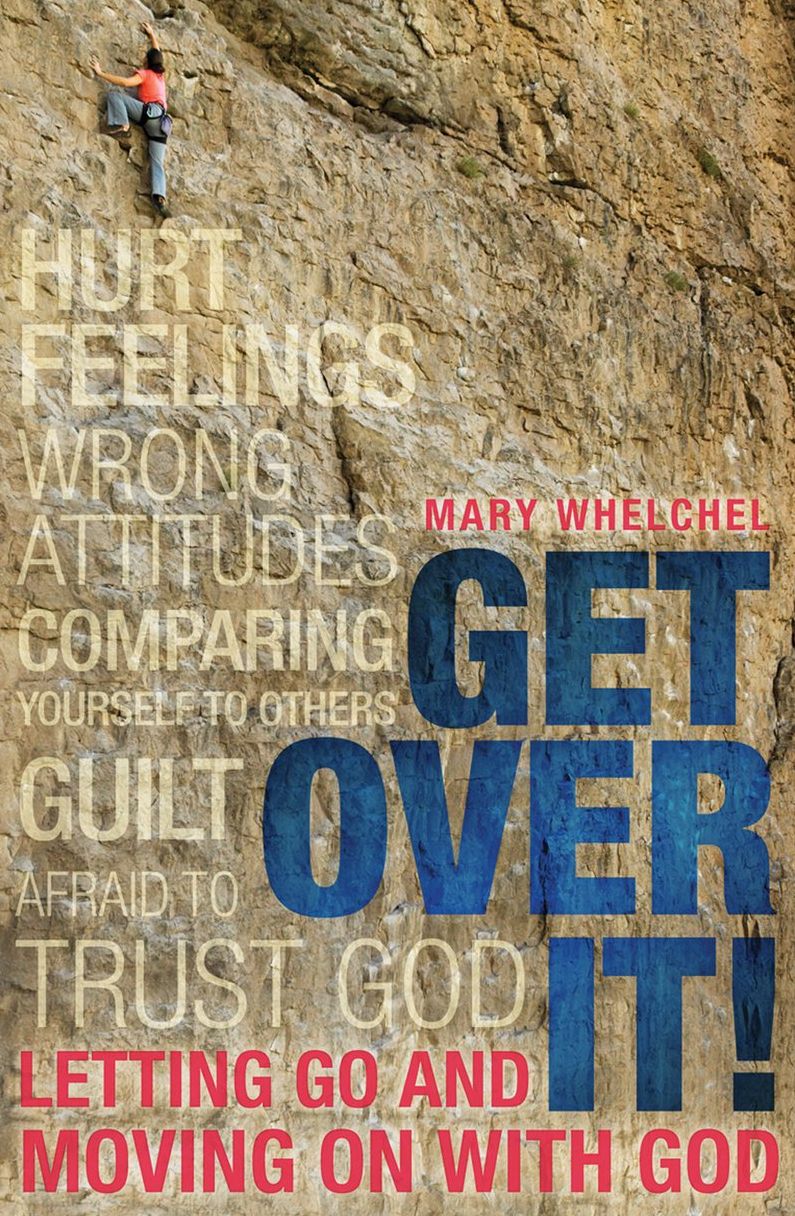 Get Over It: Letting Go and Moving on with God