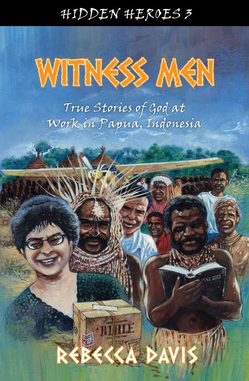 Witness Men: True Stories of God at work in Papua, Indonesia