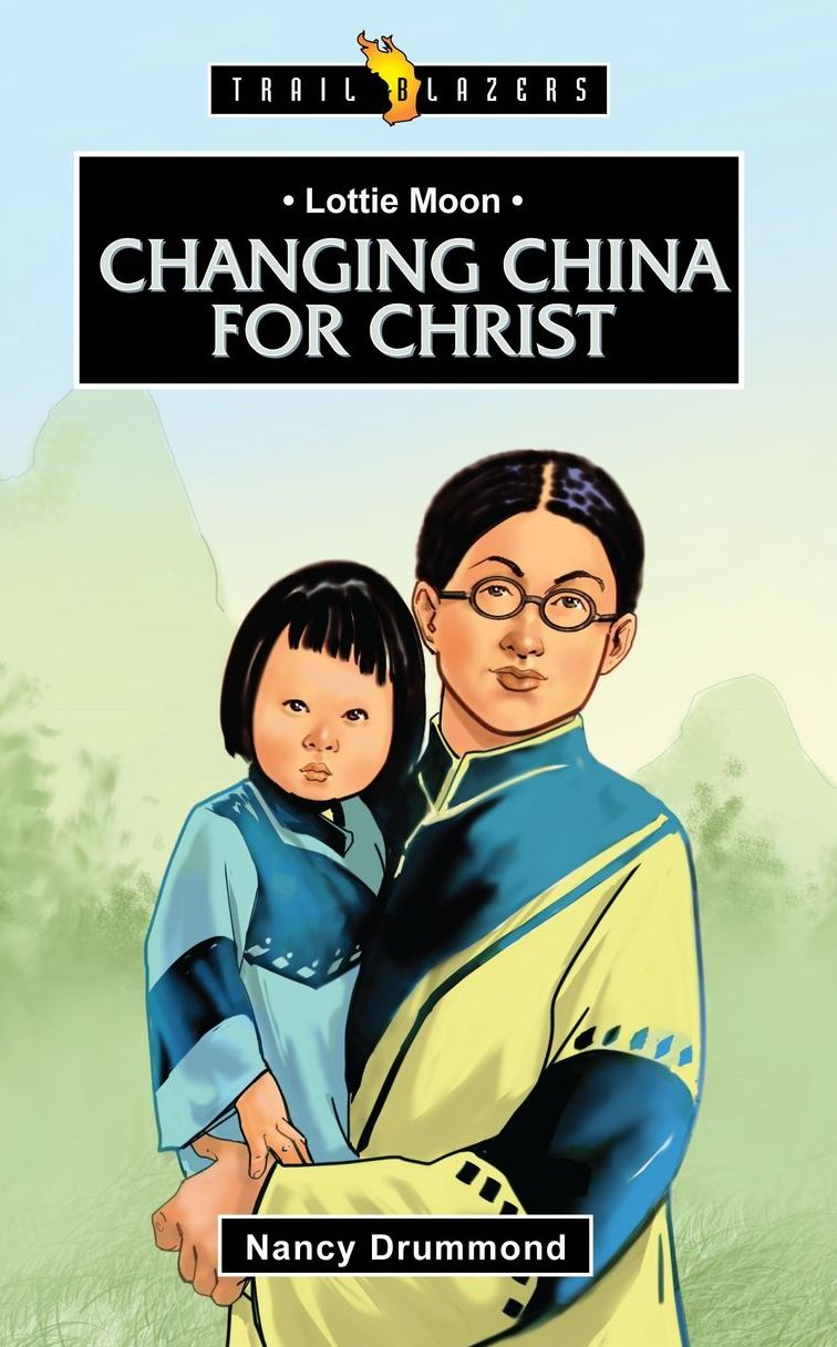 Lottie Moon: Changing China for Christ