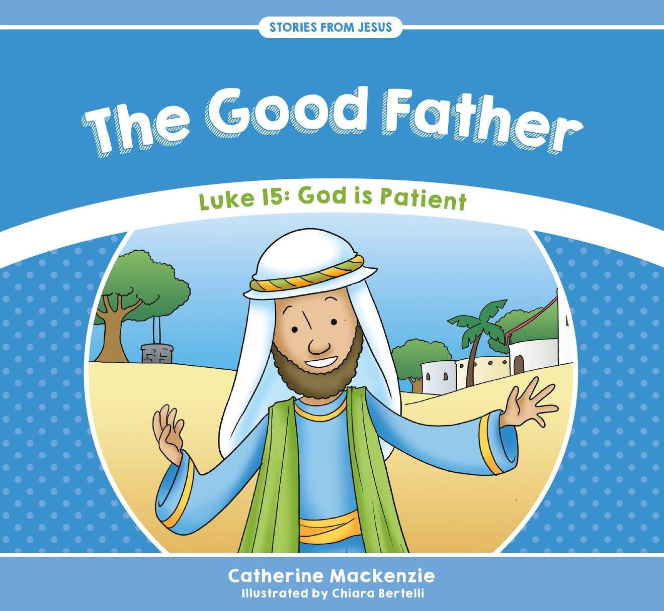 The Good Father: Luke 15: God is Patient