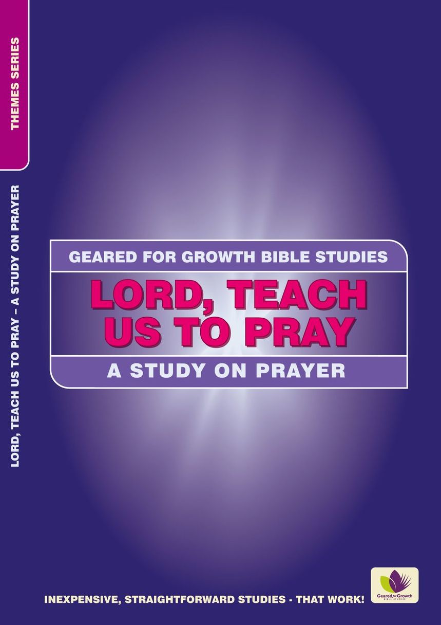 Lord, Teach Us to Pray: Study on Prayer