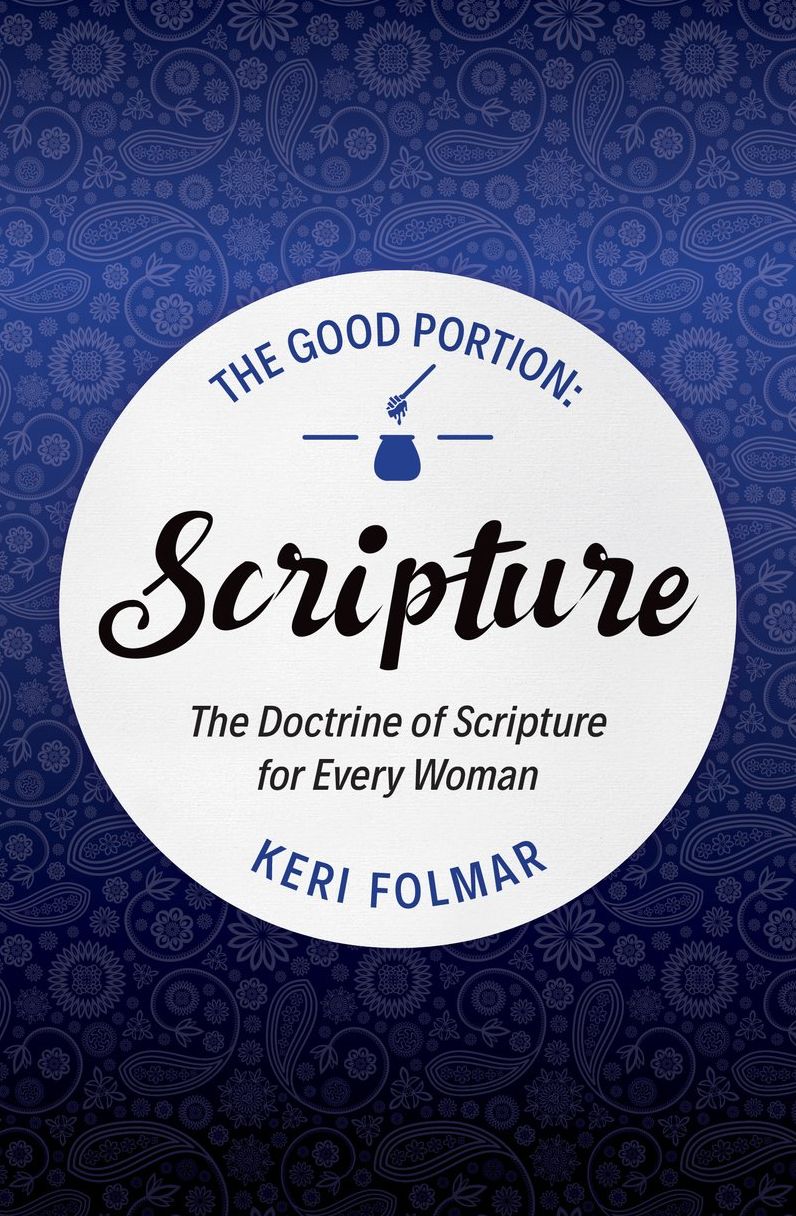 The Good Portion - Scripture: The Doctrine of Scripture for Every Woman