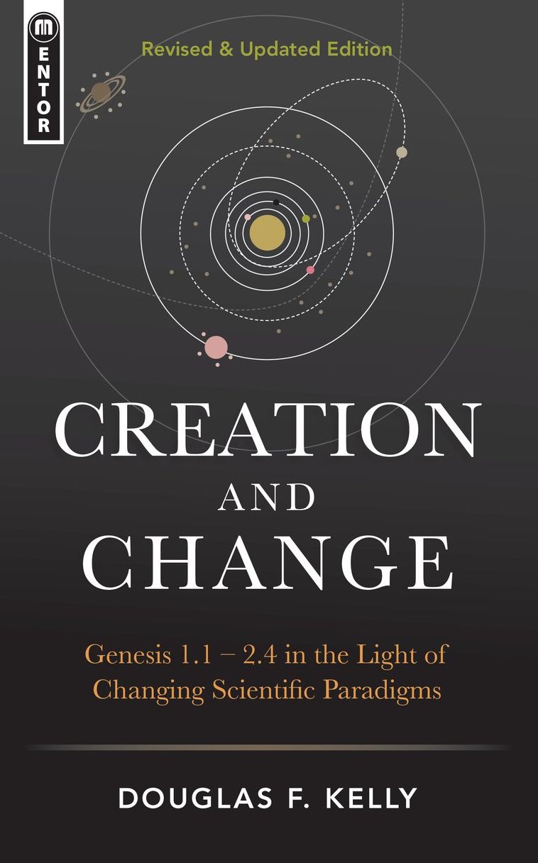 Creation and Change: Genesis 1:1-2.4 in the Light of Changing Scientific Paradigms