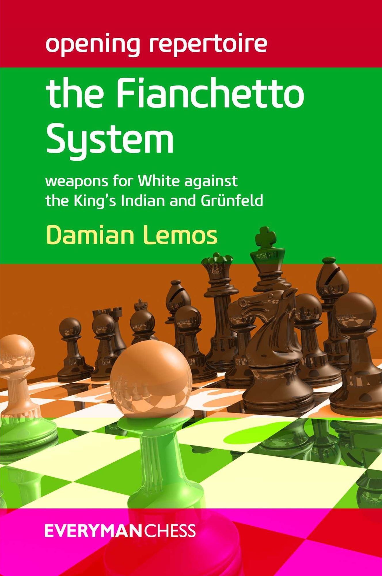 Opening Repertoire: The Fianchetto System: Weapons for White against the King's Indian and Grunfeld