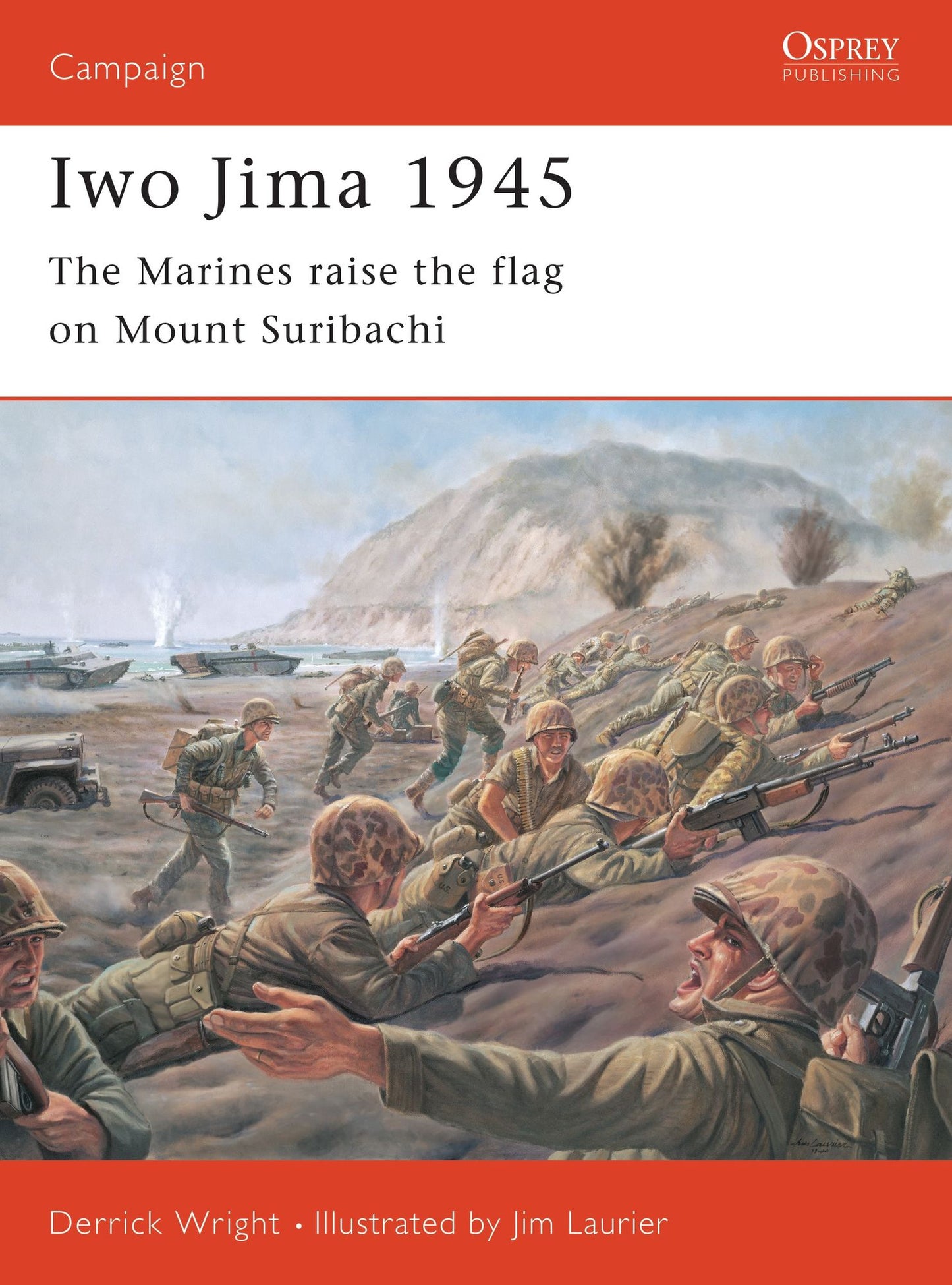 Iwo Jima 1945: The Marines raise the flag on Mount Suribachi