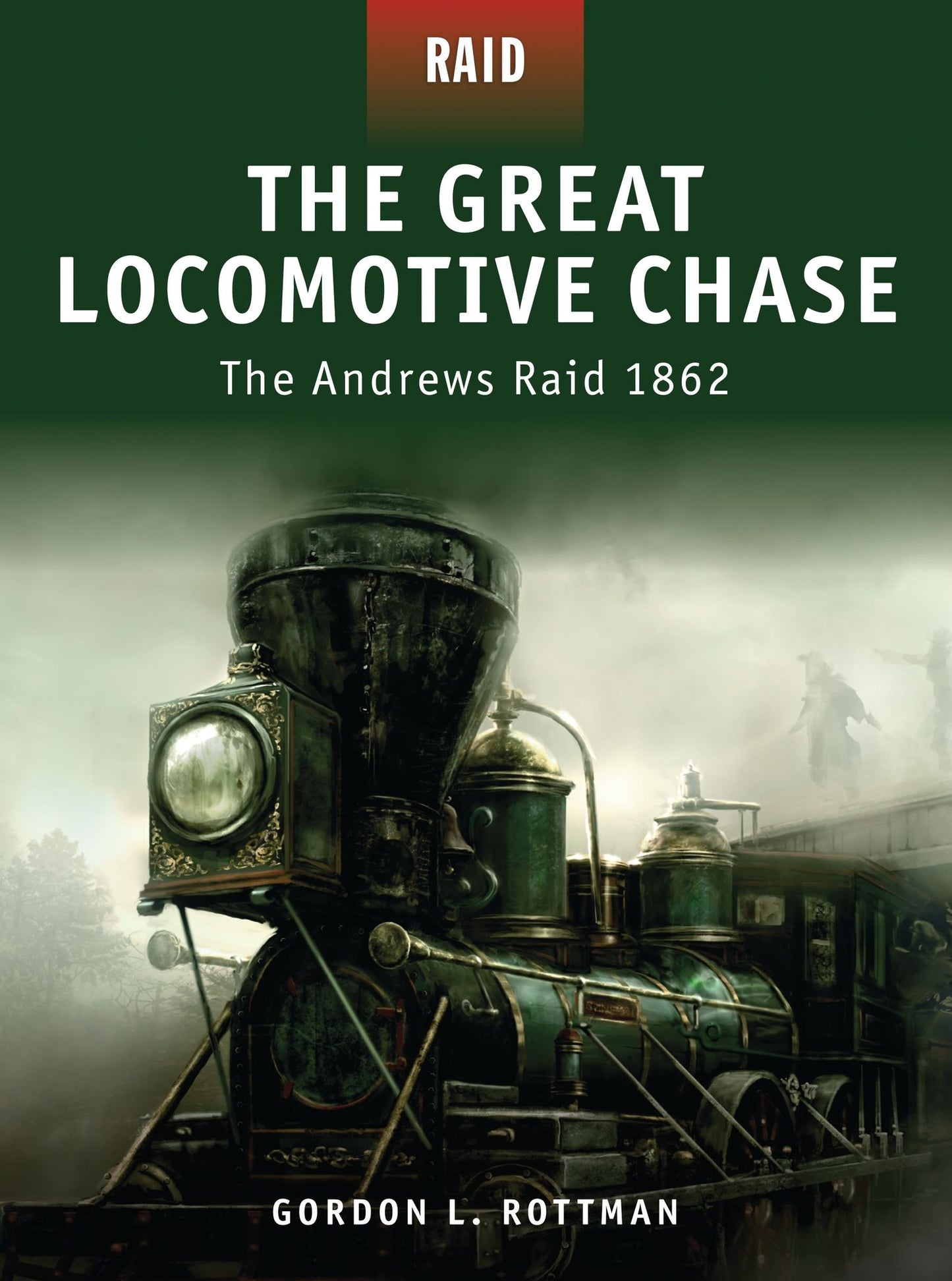 BloomsburyUK - The Great Locomotive Chase: BloomsburyUK - The Andrews Raid 1862
