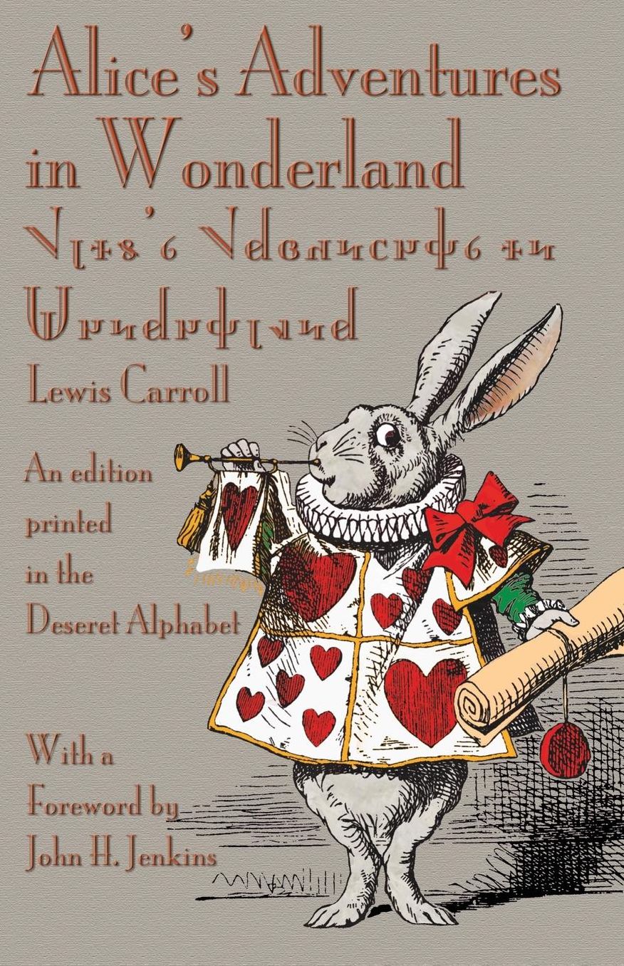 Alice's Adventures in Wonderland: An edition printed in the Deseret Alphabet