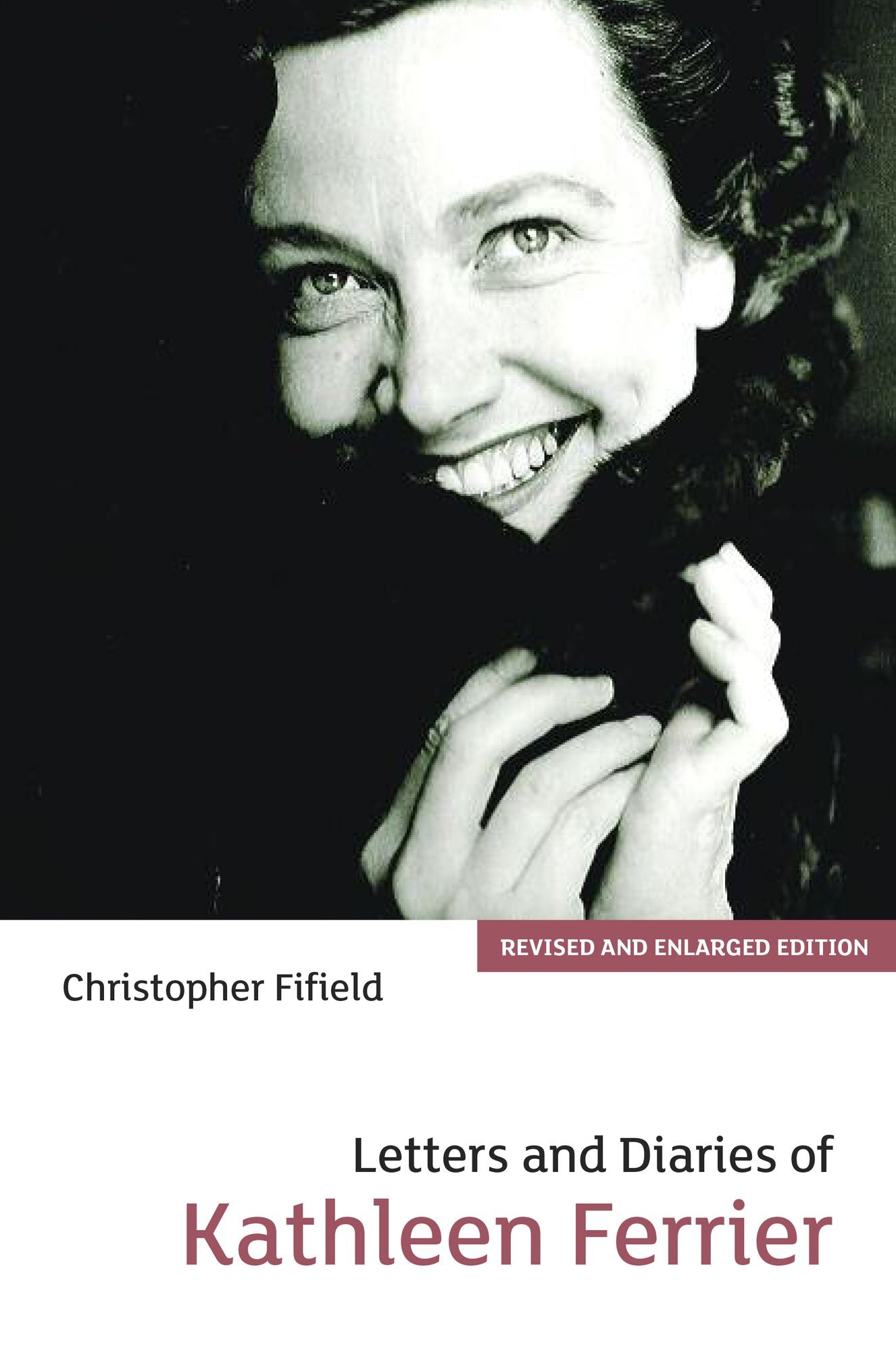 Letters and Diaries of Kathleen Ferrier: Revised and Enlarged Edition
