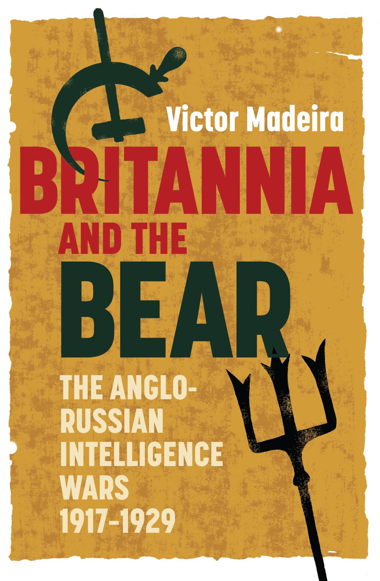 Britannia and the Bear: The Anglo-Russian Intelligence Wars, 1917-1929