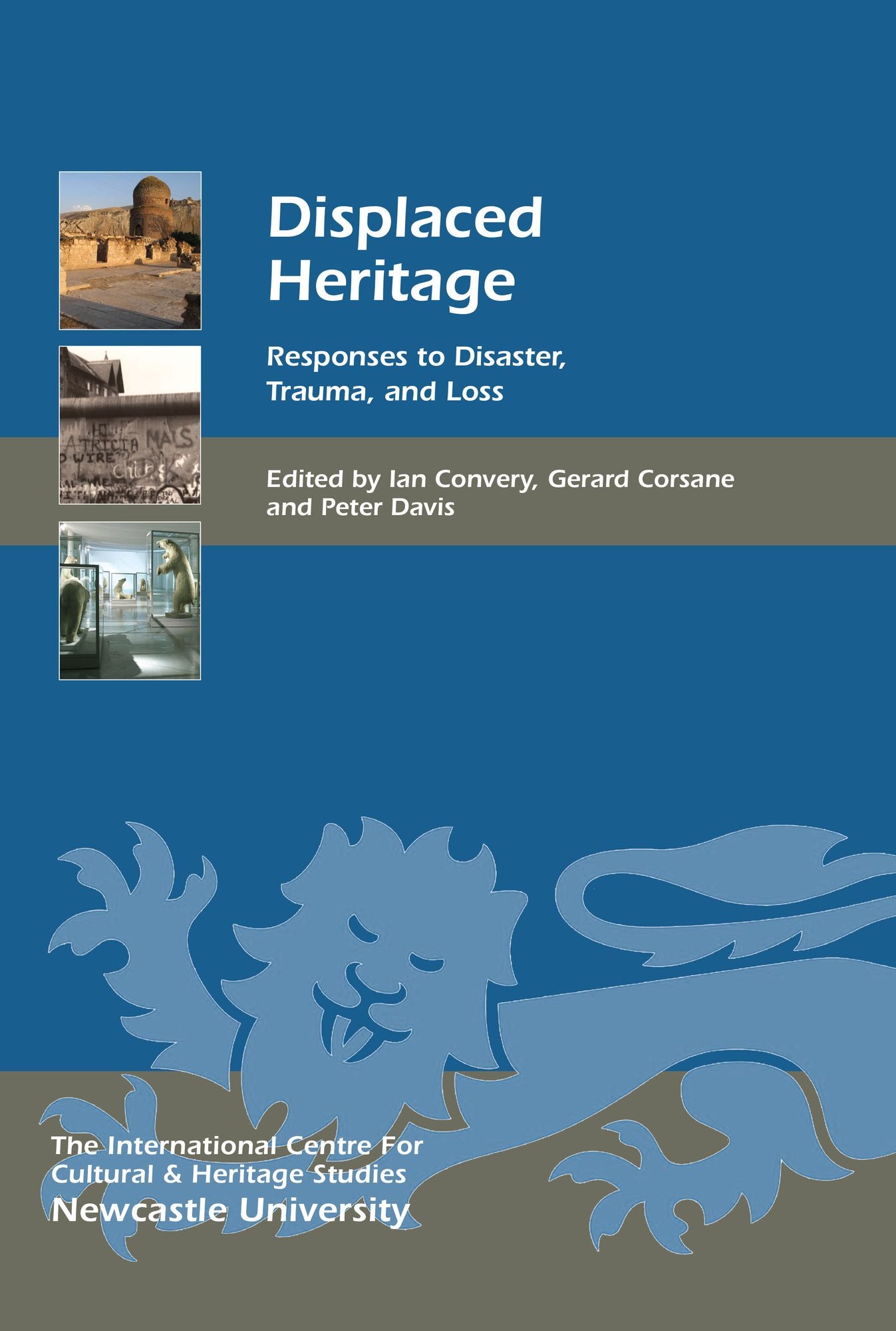 Displaced Heritage: Responses to Disaster, Trauma, and Loss