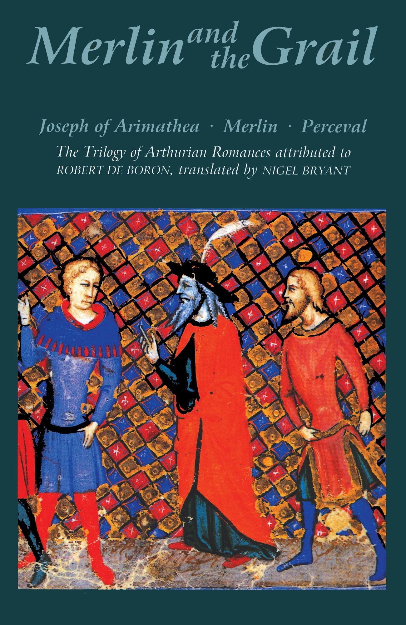 Merlin and the Grail: Joseph of Arimathea, Merlin, Perceval: The Trilogy of Arthurian Prose Romances attributed to Robert de Boron