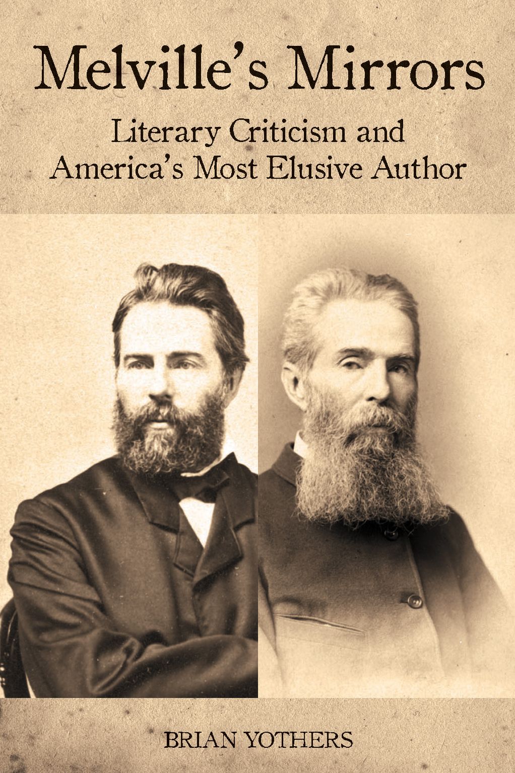 Melville's Mirrors: Literary Criticism and America's Most Elusive Author