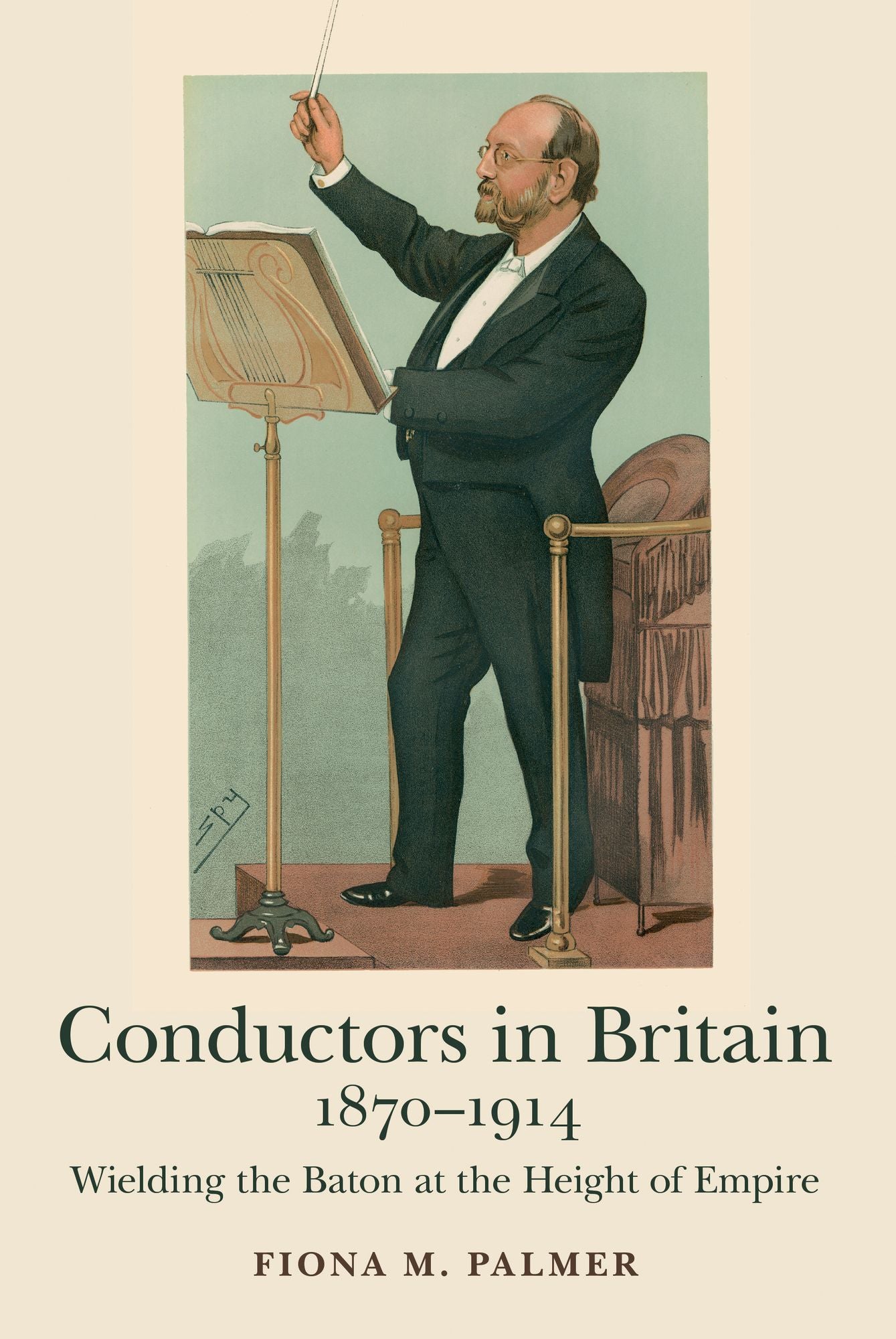 Conductors in Britain, 1870-1914: Wielding the Baton at the Height of Empire
