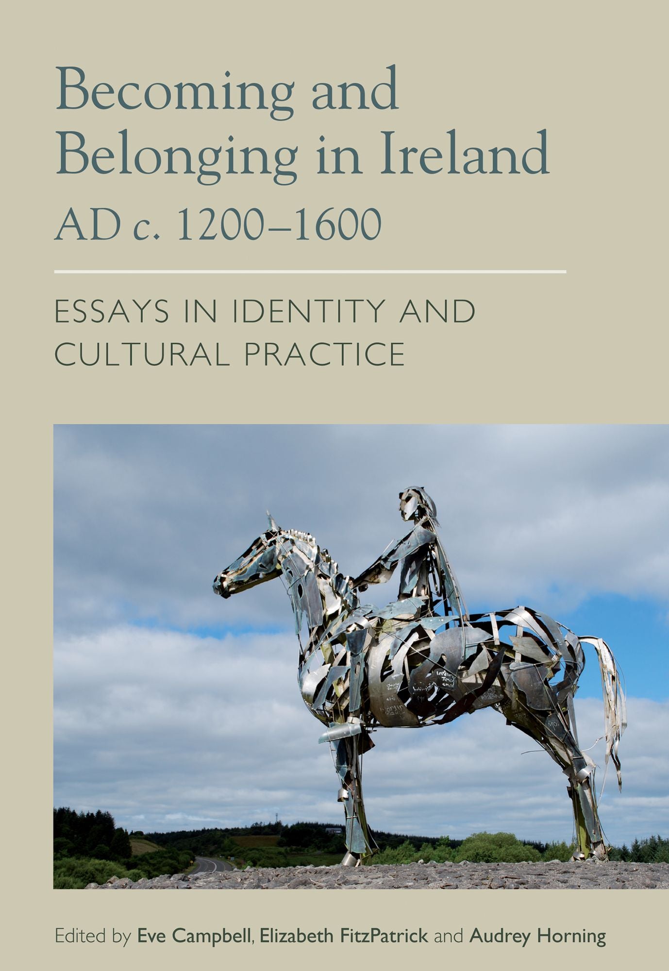 Becoming and Belonging in Ireland 1200-1600 AD: Essays on Identity and Cultural Practice
