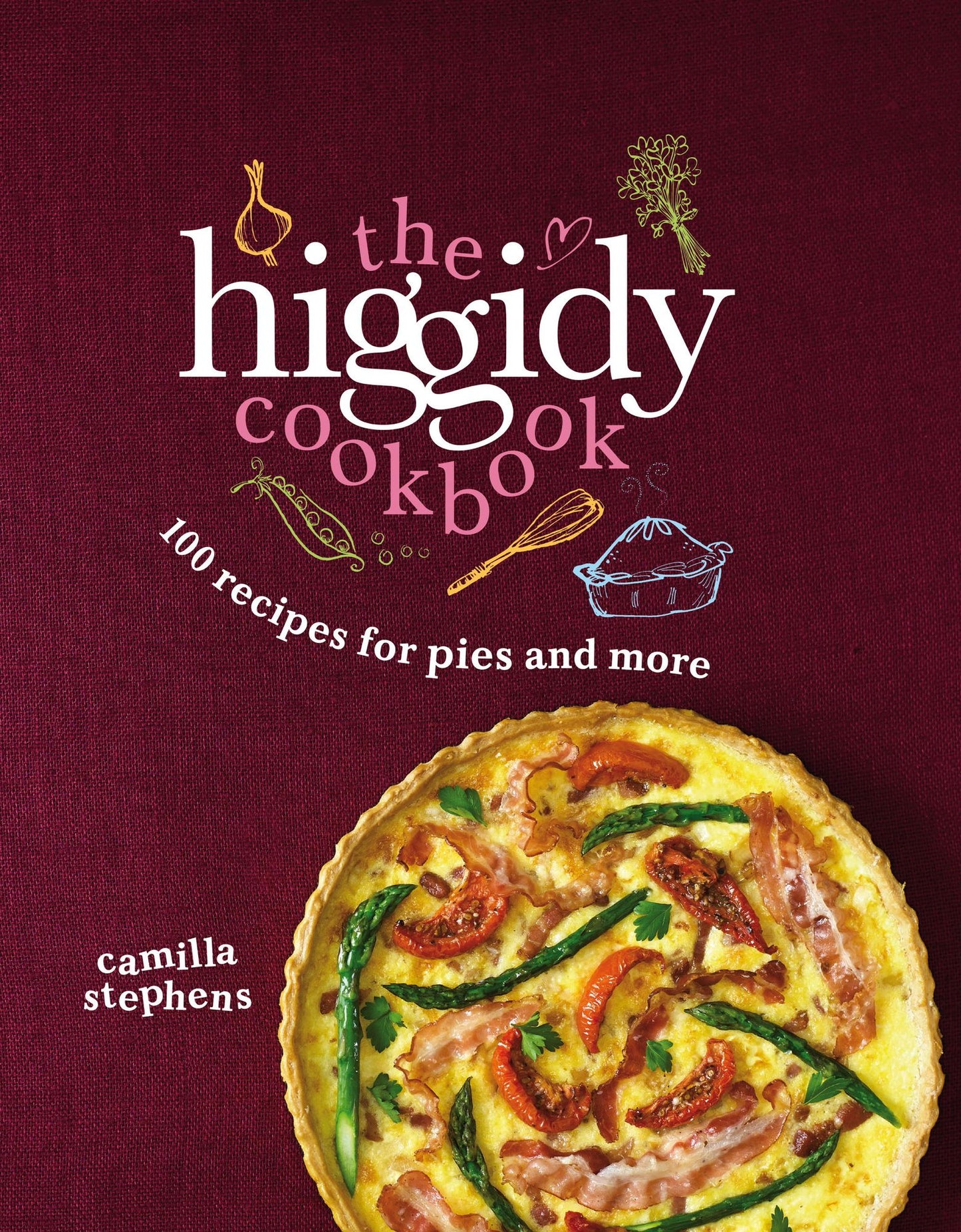 The Higgidy Cookbook: 100 Recipes for Pies and More