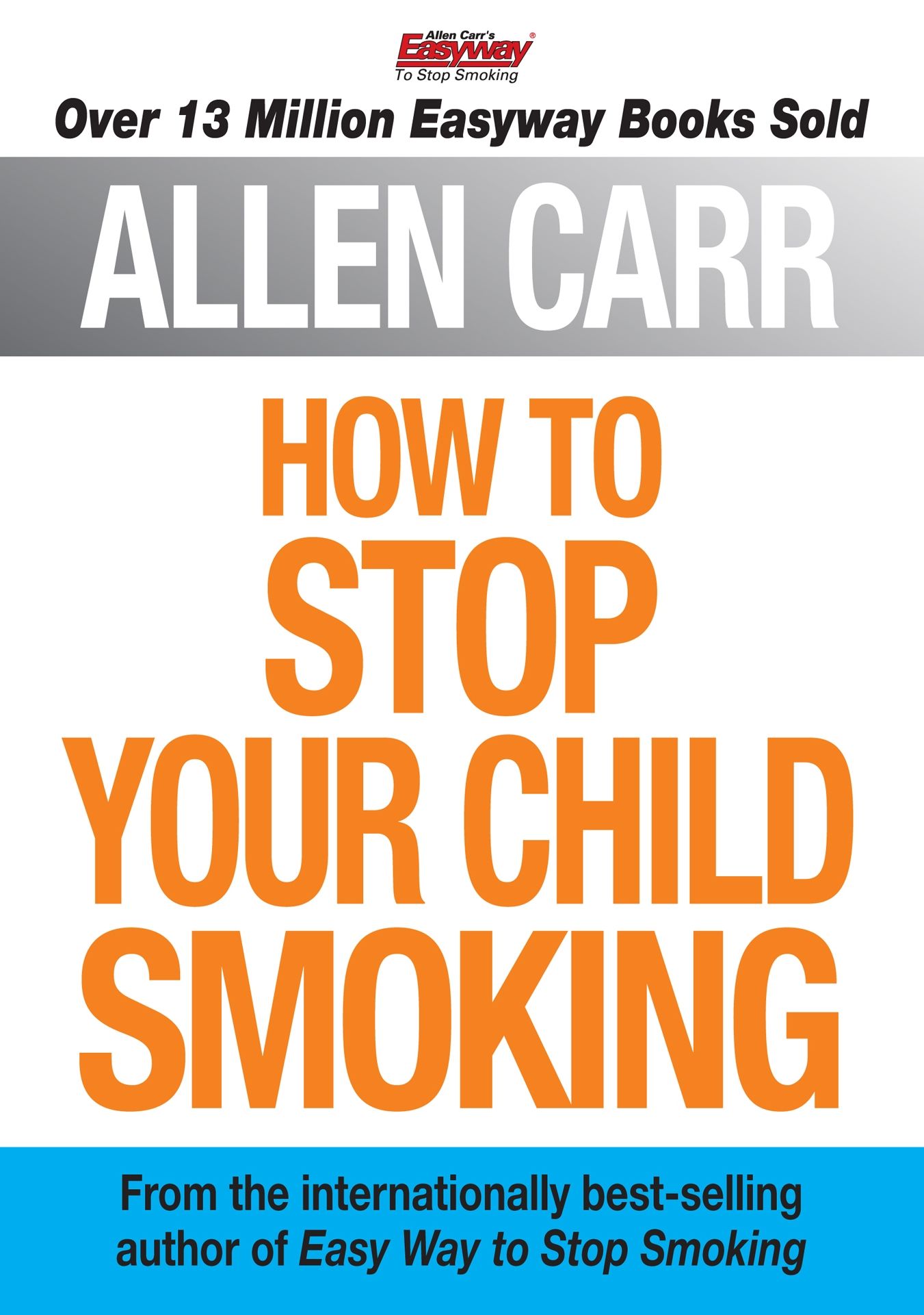 Allen Carr's How to Stop Your Child Smoking