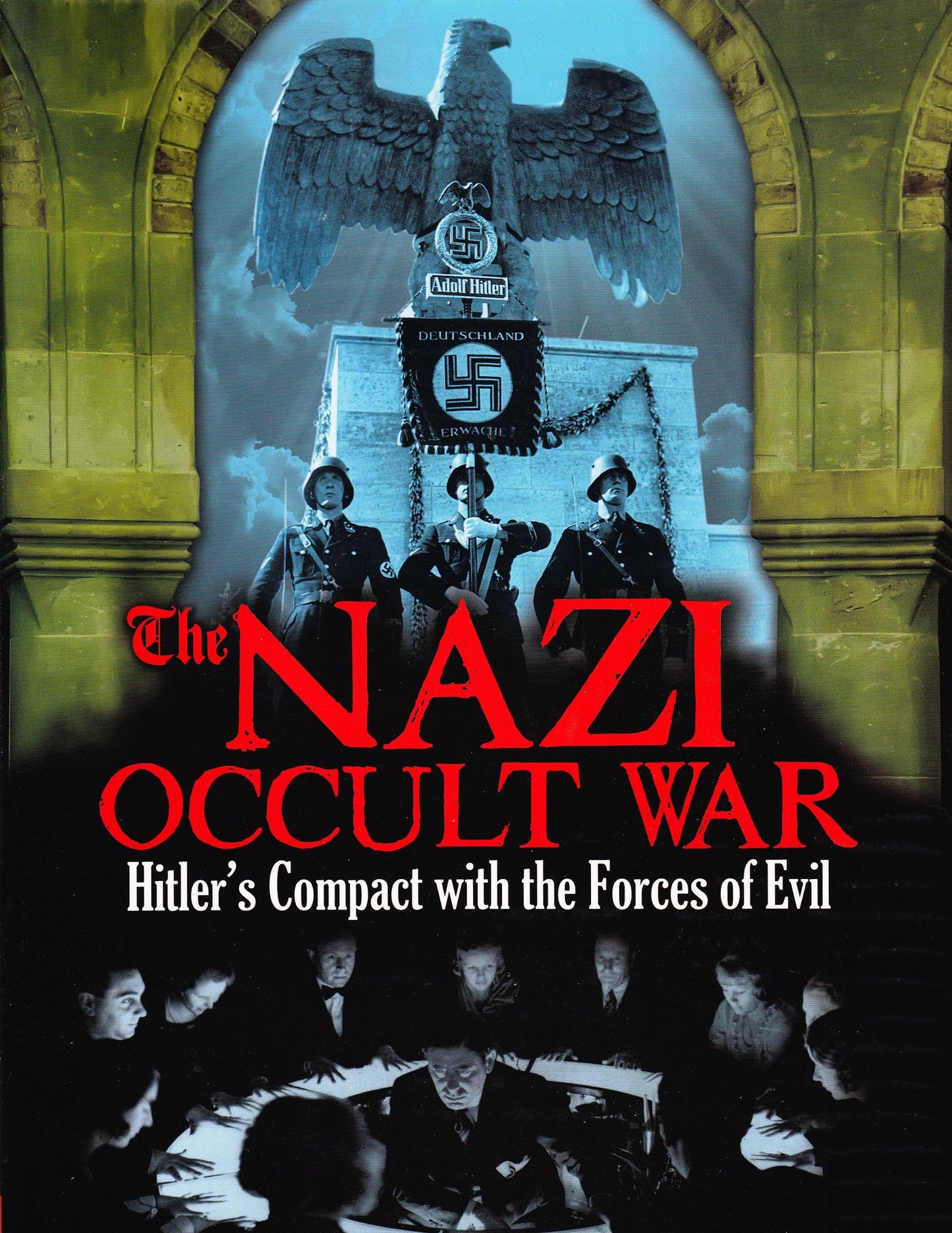 The Nazi Occult War: Hitler's Compact with the Forces of Evil
