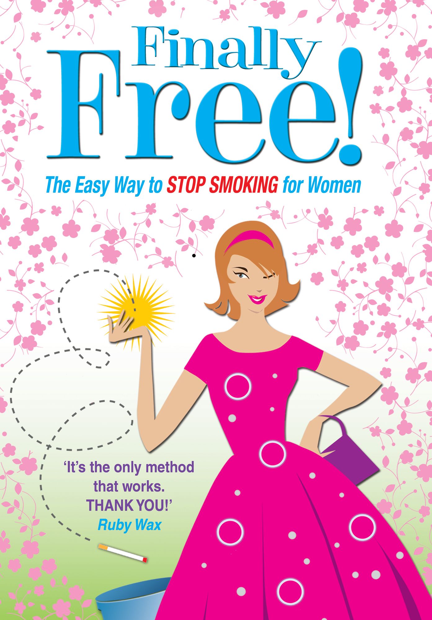 Allen Carr's Finally Free!: The Easy Way for Women to Stop Smoking