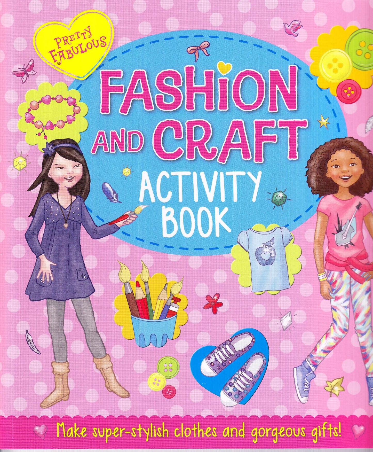 Pretty Fabulous Fashion and Craft Activity Book