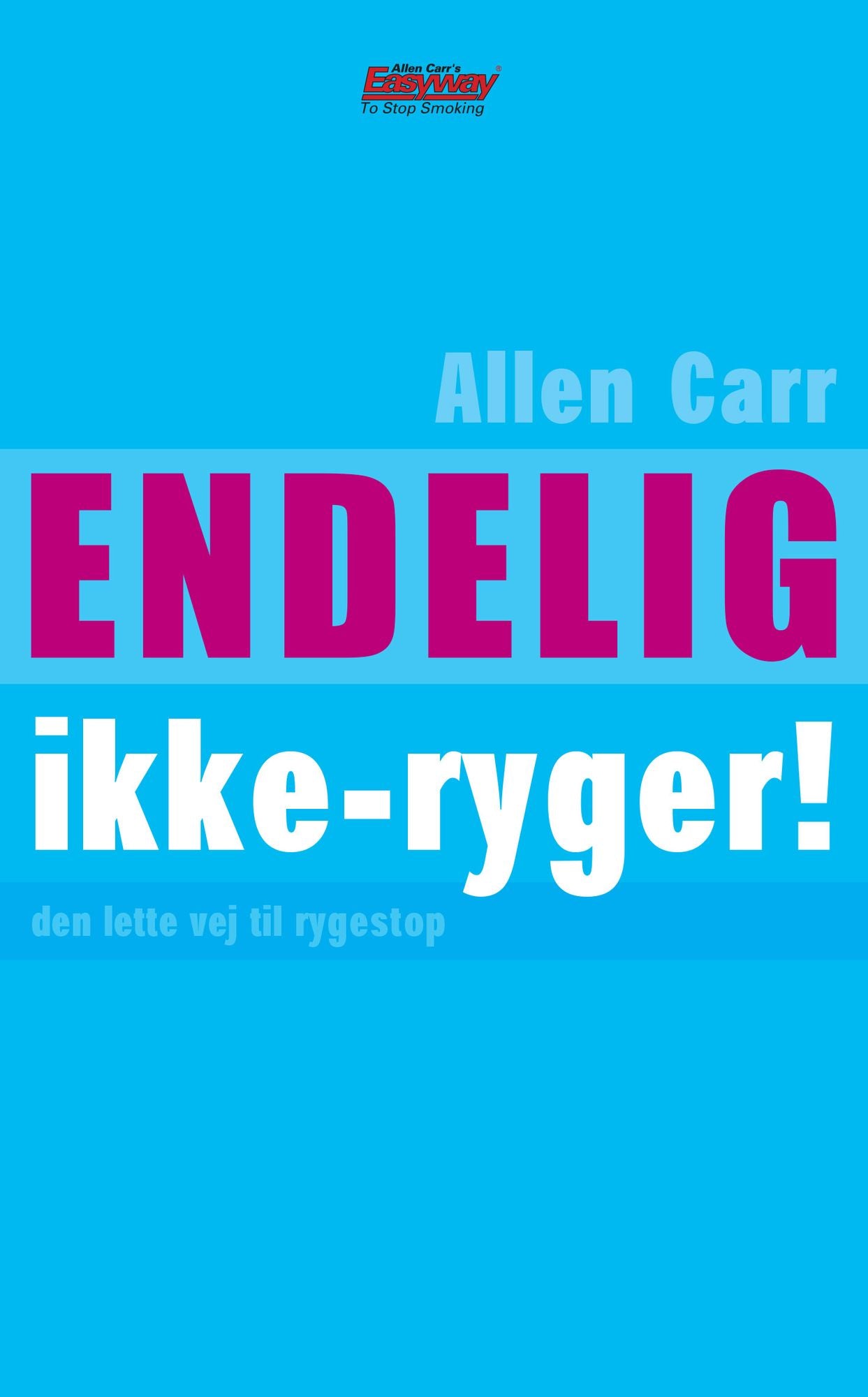 Endelig ikke-ryger!: Den lette vej til rygestop