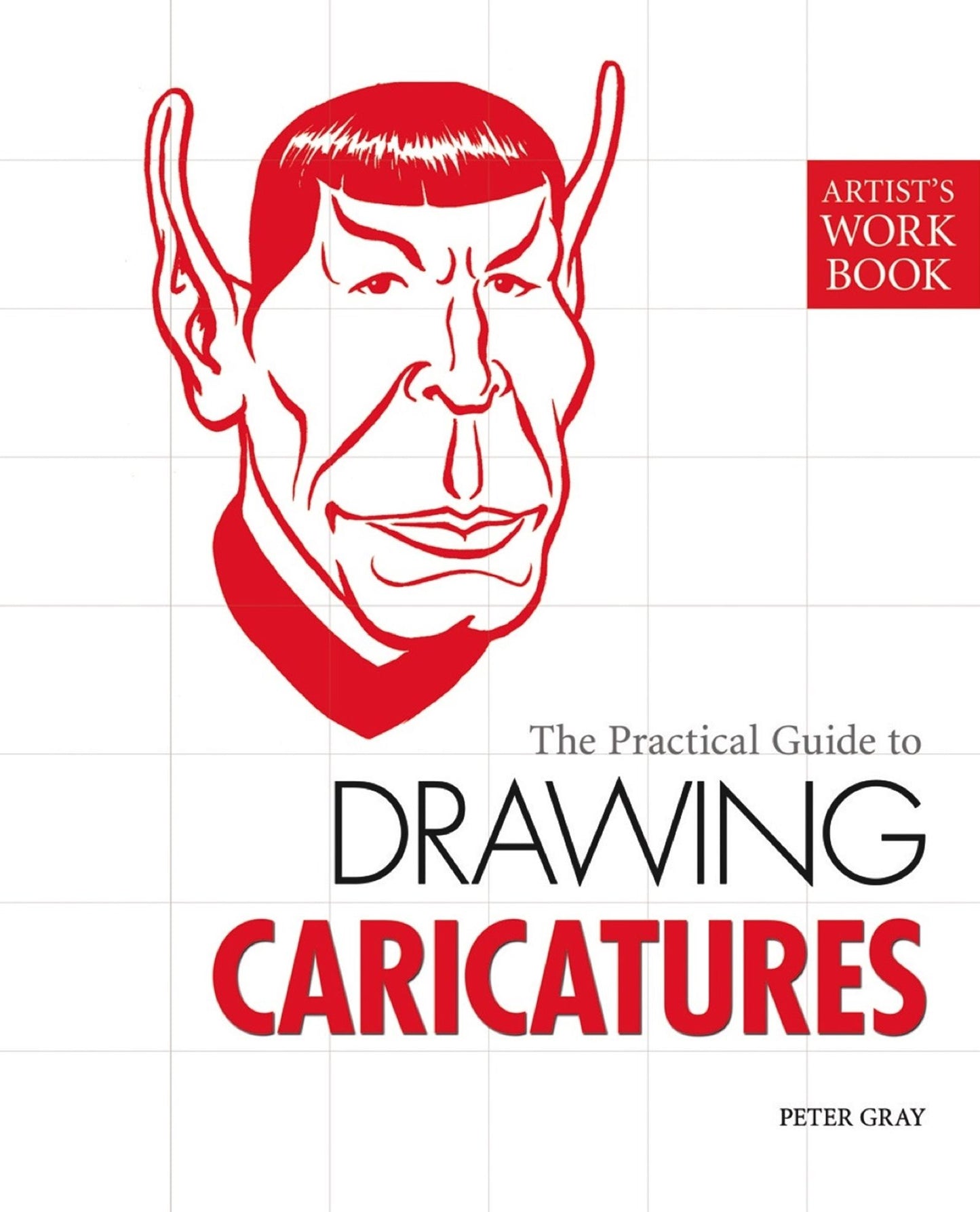 The Practical Guide to Drawing Caricatures: [Artist's Workbook]