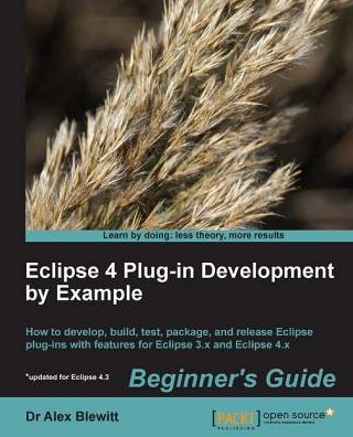 Eclipse 4 Plug-in Development by Example Beginner's Guide