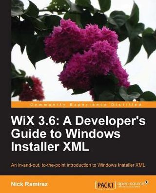 WiX 3.6: A Developer's Guide to Windows Installer XML