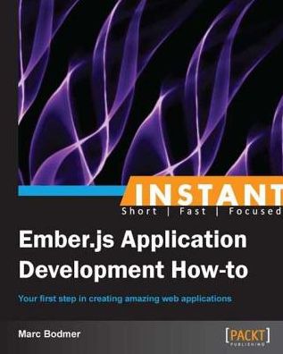 Instant Ember.js Application Development How-to