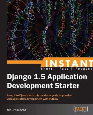 Instant Django 1.5 Application Development Starter