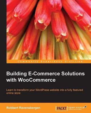 Building E-Commerce Solutions with WooCommerce