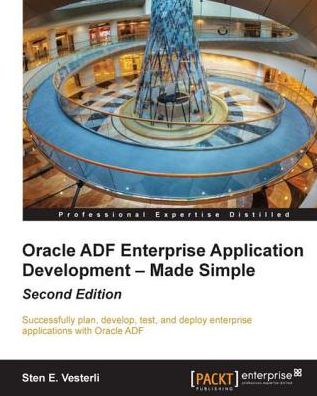 Oracle ADF Enterprise Application Development - Made Simple