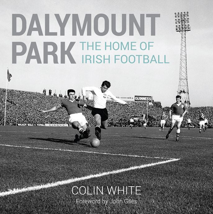Dalymount Park: The Home of Irish Football