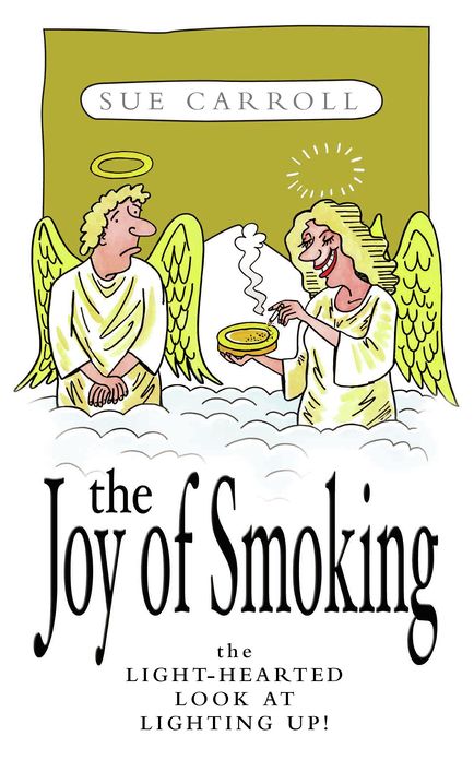 The Joy of Smoking: The Light-Hearted Look at Lighting Up!