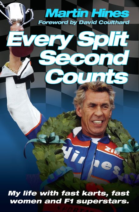 Every Split Second Counts: My Life with Fast Karts, Fast Women and F1 Superstars