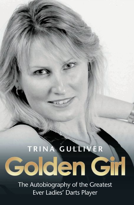 Golden Girl: The Autobiography of the Greatest Ever Ladies' Darts Player