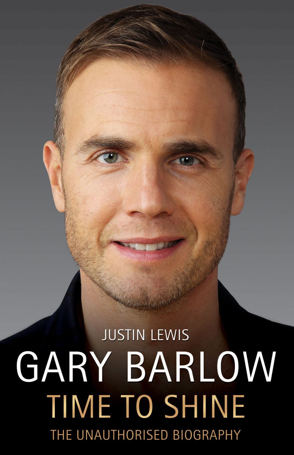 Gary Barlow: Time to Shine: The Unauthorised Biography