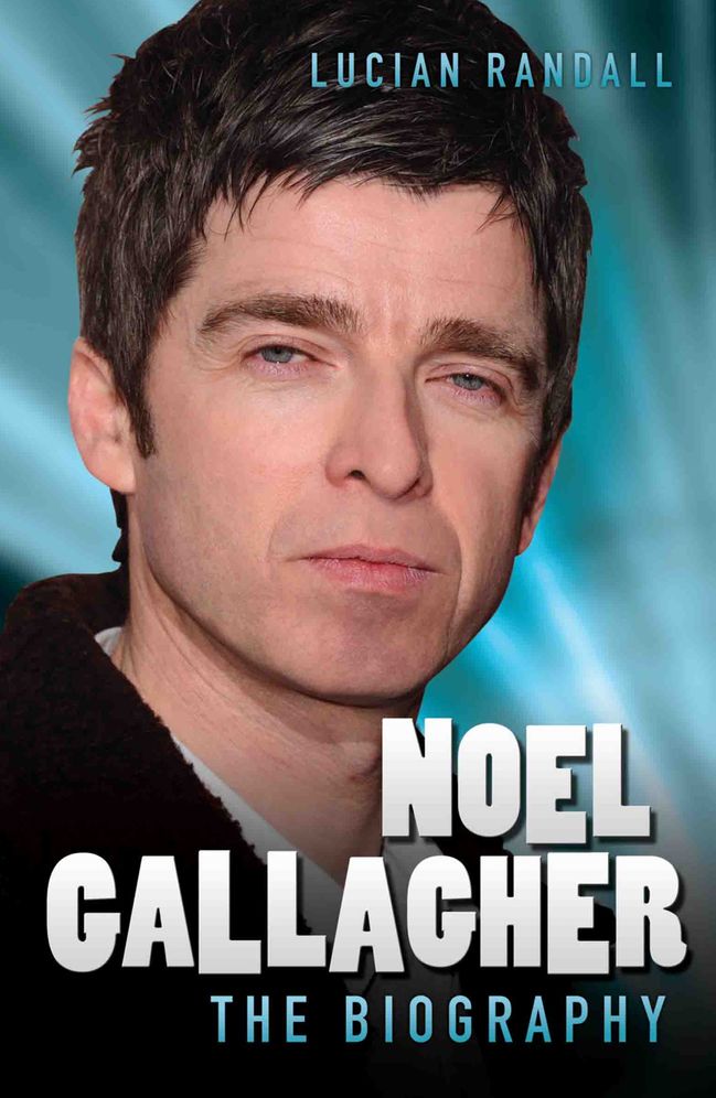 Noel Gallagher: The Biography
