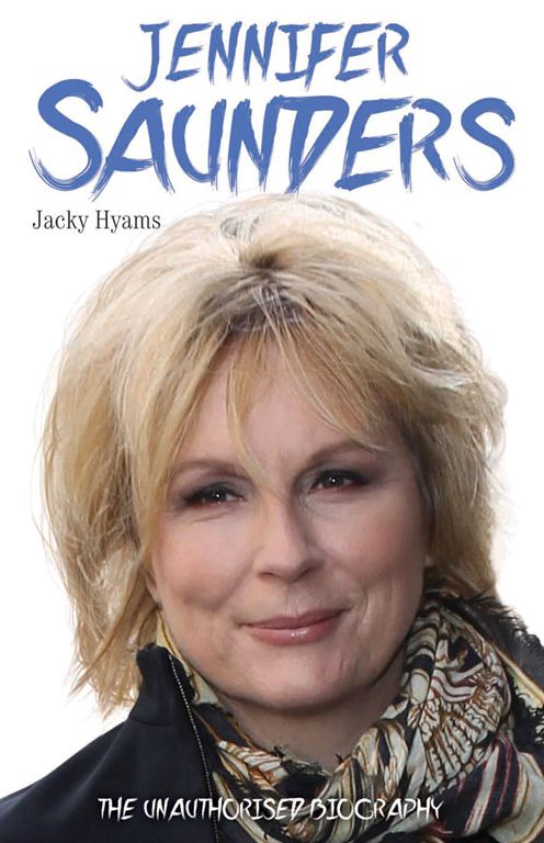 Jennifer Saunders: The Unauthorised Biography