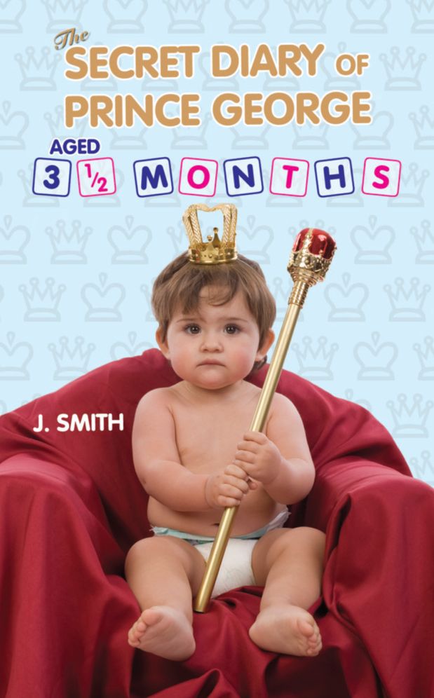 The Secret Diary of Prince George, Aged 3 1/2 Months