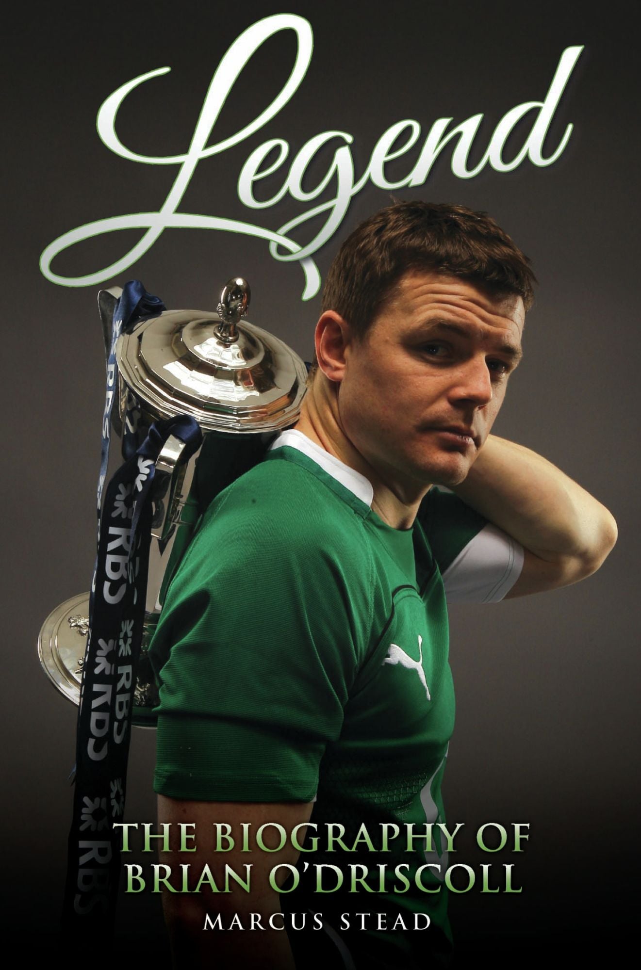 Legend: The Biography of Brian O'Driscoll
