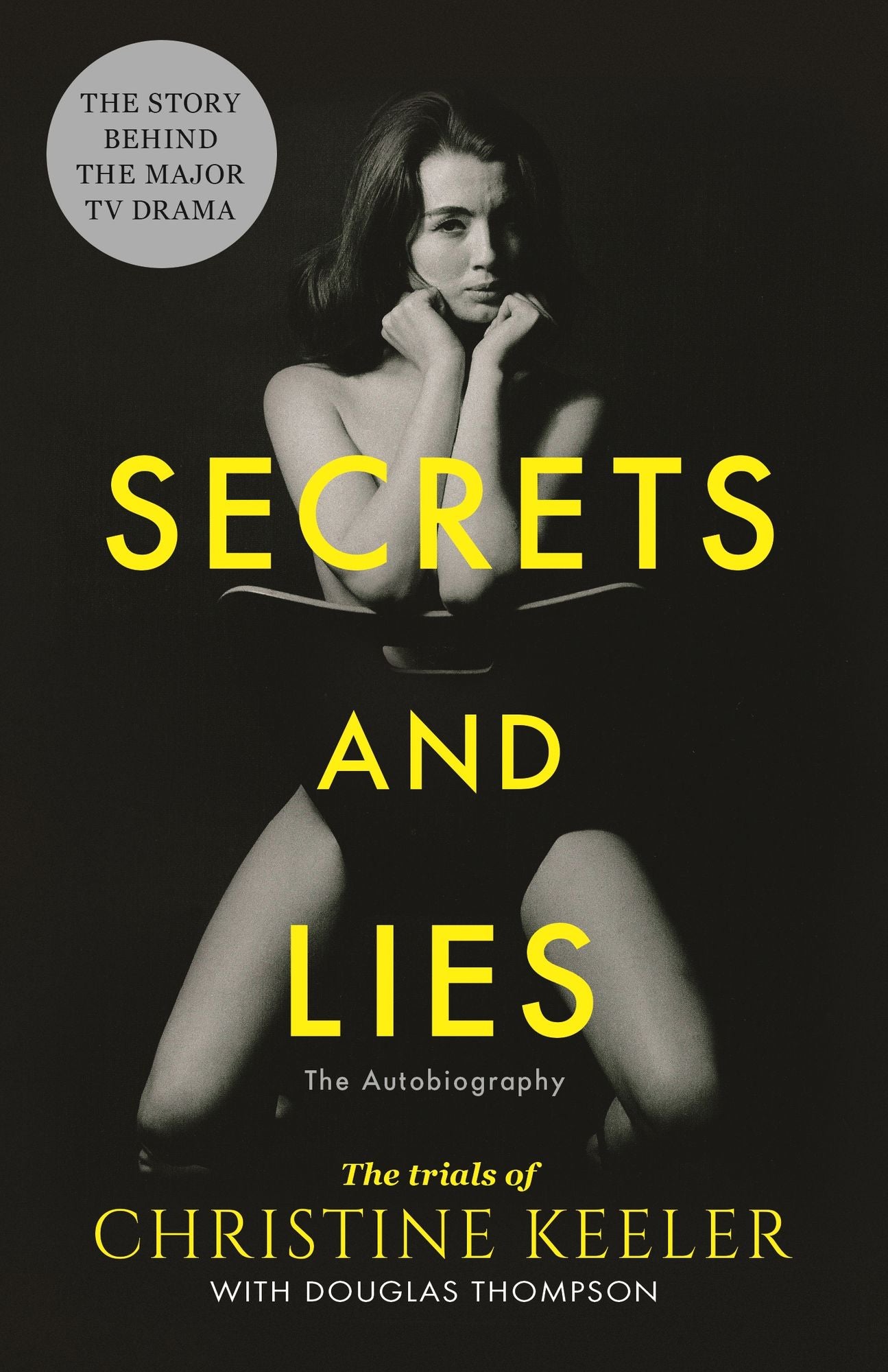 Secrets and Lies: Now Profumo is Dead, I Can Finally Reveal the Truth About the Most Shocking Scandal in British Politics.