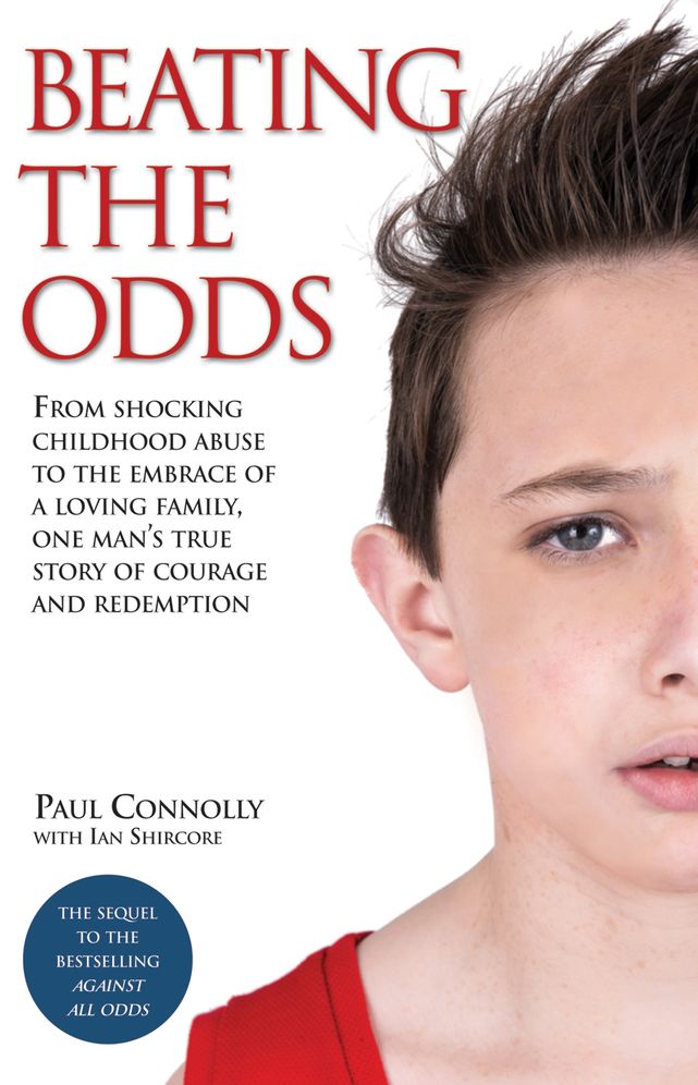 Beating the Odds: From shocking childhood abuse to the embrace of a loving family, one man's true story of courage and redemption