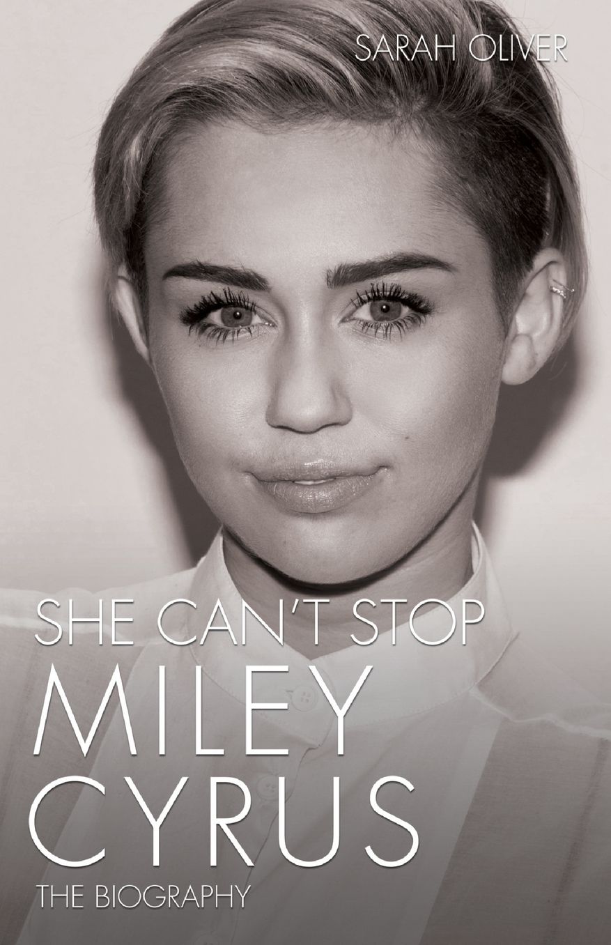 She Can't Stop: Miley Cyrus: The Biography