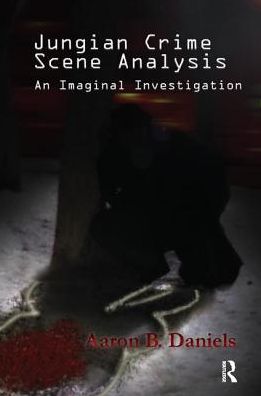 Jungian Crime Scene Analysis: An Imaginal Investigation