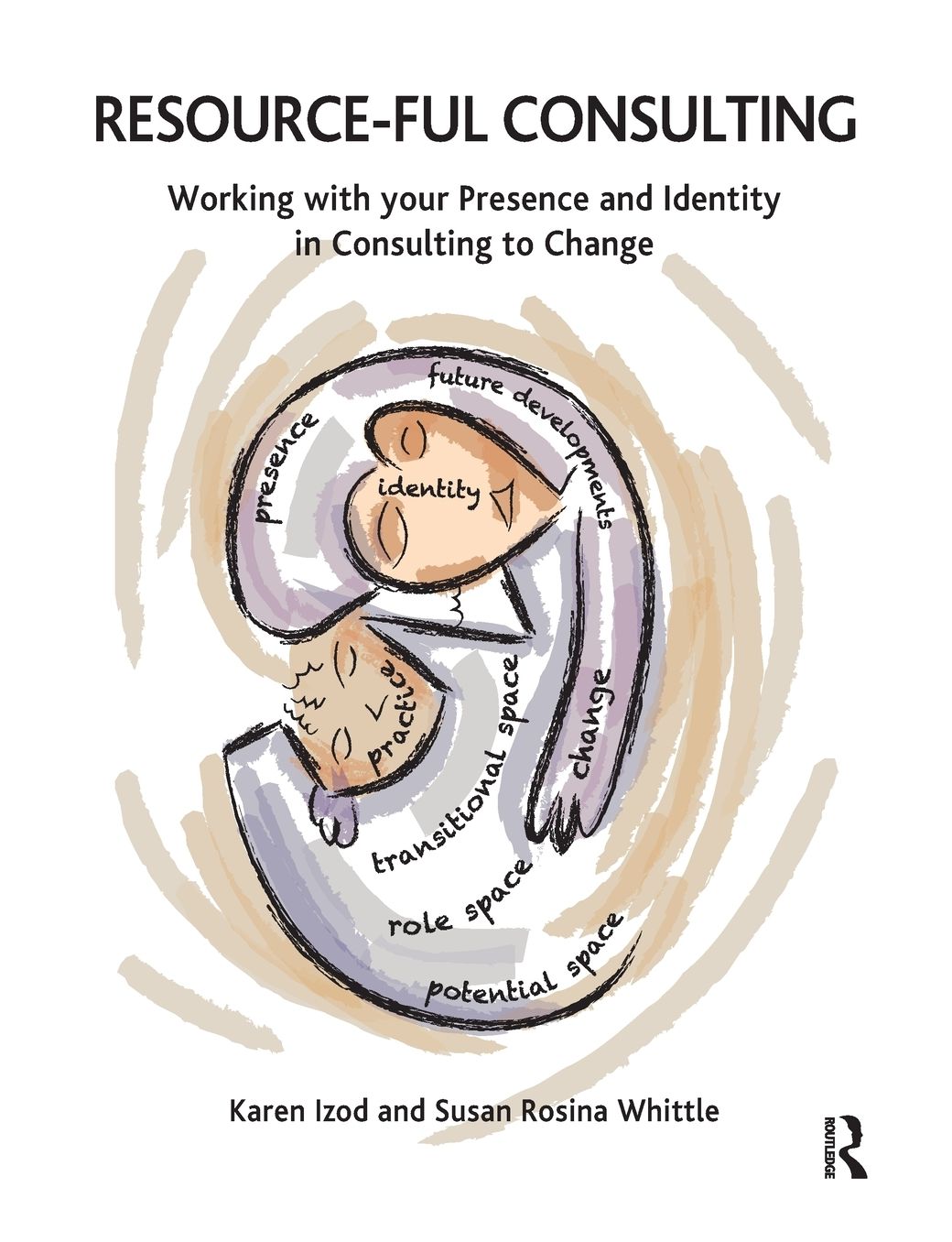 Resource-ful Consulting: Working with Presence and Identity in Consulting to Change